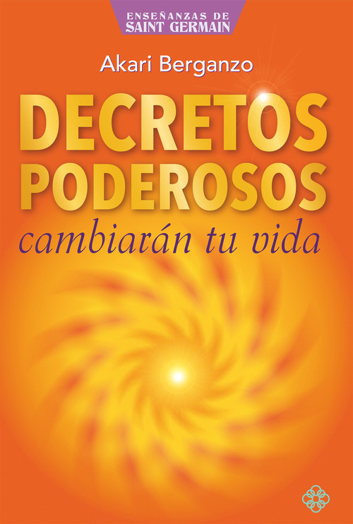 Decretos poderosos (cambiarán tu vida) (Spanish Edition) by Akari Berganzo, 9786079472375
