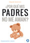 ¿Por qué mis padres no me aman? (Empezando a sanar) by Raquel Guerrero, 9786079472597