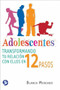 Adolescentes (Transformando tu relación con ellos en 12 pasos) by Blanca Mercado, 9788077723862