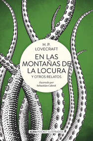 En las montañas de la locura (y otros relatos) (Spanish Edition) - 9788417430702 by H.P. Lovecraft, Sebastian Cabrol, 9788417430702