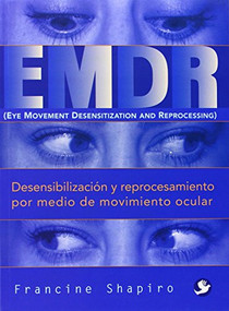 EMDR (Desensibilización y reprocesamiento por medio de movimiento ocular) (Spanish Edition) by Francine Shapiro, 9789688602706
