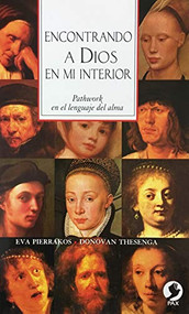 Encontrando a Dios en mi interior (Pathwork en el lenguaje del alma) by Eva Pierrakos, Donovan Thesenga, 9789688604373