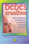 Bebés creativos (Ideas y sugerencias para desarrollar el coeficiente intelectual de tu bebé) by Galia Sefchovich, Mary Paz Pérez, 9789688605707