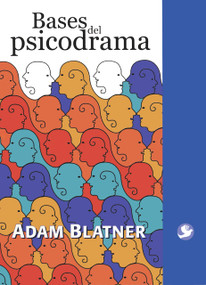 Bases del psicodrama (Spanish Edition) by Adam Blatner, 9789688606100