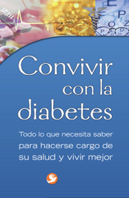 Convivir con la diabetes (Todo lo que necesita saber para hacerse cargo de su salud y vivir mejor) (Spanish Edition) by Editorial Pax Mexico, 9789688606452