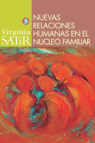 Nuevas relaciones humanas en el nucleo familiar (Spanish Edition) by Virginia Satir, José I. Rodríguez y Martínez, 9789688606537