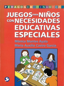 Juegos para niños con necesidades educativas especiales (Spanish Edition) by Mónica Montes Ayala, María Auxilio Castro García, 9789688606926