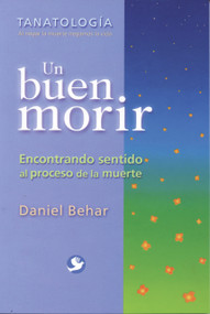 Un buen morir (Encontrando sentido al proceso de la muerte) (Spanish Edition) by Daniel Behar, 9789688606964