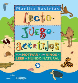 Lecto-juego-acertijos (Para motivar a los niños a leer el mundo natural) by Martha Sastrías, Oscar Martínez, 9789688607251