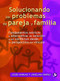 Solucionando los problemas de pareja y familia (Fundamentos teóricos y alternativas de solución a los conflictos desde la perspectiva del vínculo) by Jesús Vargas, Joselina Ibáñez, 9789688607909