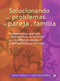 Solucionando los problemas de pareja y familia (Spanish Edition) by Jesús Vargas, Joselina Ibáñez, 9789688607909