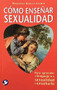 Cómo enseñar sexualidad (Para aprender el lenguaje de la sexualidad y enseñarlo) by Margarita Murillo Gamboa, 9789688608227