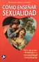 Cómo enseñar sexualidad (Para aprender el lenguaje de la sexualidad y enseñarlo) (Spanish Edition) by Margarita Murillo Gamboa, 9789688608227