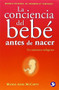 La  conciencia del bebé antes de nacer (Un comienzo milagroso) by Wendy Anne McCarty, 9789688608296