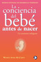 La conciencia del bebé antes de nacer (Un comienzo milagroso) (Spanish Edition) by Wendy Anne McCarty, 9789688608296