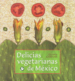 Delicias vegetarianas de México (Spanish Edition) by Gloria Cardona, 9789688608364