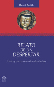 Relato de un despertar (Práctica y percepción en el sendero budista) (Spanish Edition) by David Smith, 9789688608395