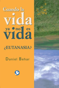 Cuando la vida ya no es vida (¿Eutanasia?) by Daniel Behar, 9789688608401