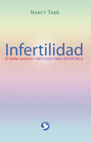 Infertilidad (El dolor secreto. Métodos para revertirla) (Spanish Edition) by Nancy Tame, 9789688608449