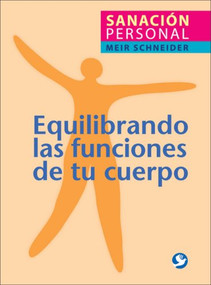 Equilibrando las funciones de tu cuerpo (Spanish Edition) by Meir Schneider, 9789688608463
