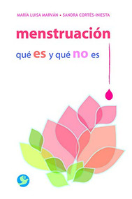 Menstruación (Qué es y qué no es) (Spanish Edition) by María Luisa Marván, Sandra Cortés-Iniesta, 9789688608982