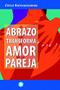 El abrazo que transforma el amor de la pareja by Cécile Katchadourian, 9789688609040
