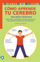 Cómo aprende tu cerebro (Descúbrelo fácilmente: Cómo mejorar tu aprendizaje conociendo cuál es tu ojo, oído, hemisferio cerebral, mano y pie dominantes) by Carla Hannaford, 9789688609125
