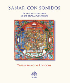 Sanar con sonidos (La práctica tibetana de las Sílabas Guerreras) (Spanish Edition) by Tenzin Wangyal Rínpoche, 9789688609521