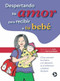 Despertando tu amor para recibir a tu bebé (Cómo prevenir la tristeza y la depresión en el embarazo y después del parto) by María Asunción Lara, Teresa García Hubard, 9789688609569