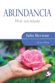 Abundancia (Vivir sin miedo) (Spanish Edition) by Julio Bevione, 9789688609880