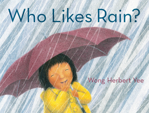 Who Likes Rain? by Wong Herbert Yee, Wong Herbert Yee, 9781250825537
