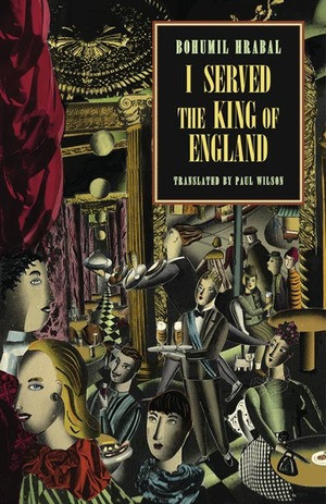 I Served the King of England by Bohumil Hrabal, Paul Wilson, 9780811216876