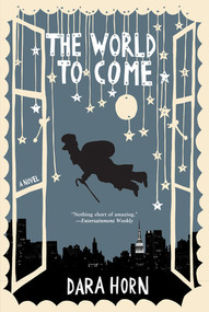 The World to Come (A Novel) by Dara Horn, 9780393329063