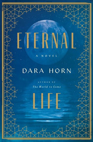 Eternal Life (A Novel) - 9780393608533 by Dara Horn, 9780393608533