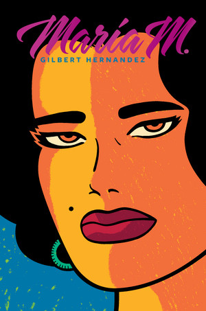 Maria M. by Gilbert Hernandez, 9781683960164