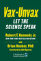 Vax-Unvax (Let the Science Speak) by Robert F. Kennedy Jr., Brian Hooker, Del Bigtree, 9781510766969