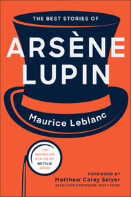 The Best Stories of Arsène Lupin by Maurice Leblanc, Matthew Carey Salyer, 9781510767782