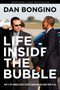 Life Inside the Bubble (Why a Top-Ranked Secret Service Agent Walked Away from It All) by Dan Bongino, 9781637580844