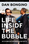 Life Inside the Bubble (Why a Top-Ranked Secret Service Agent Walked Away from It All) by Dan Bongino, 9781637580844