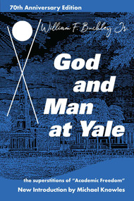 God and Man at Yale (The Superstitions of 'Academic Freedom') - 9781684512362 by William F. Buckley, Michael Knowles, 9781684512362