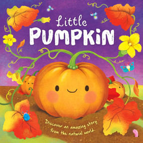 Nature Stories: Little Pumpkin-Discover an Amazing Story from the Natural World (Padded Board Book) by IglooBooks, Gisela Bohórquez, 9781800228917