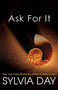 Ask For It by Sylvia Day, 9780758290427