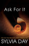 Ask For It by Sylvia Day, 9780758290427