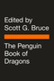 The Penguin Book of Dragons by Scott G. Bruce, 9780143135043