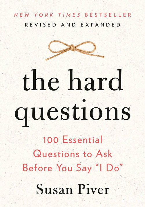 The Hard Questions (100 Essential Questions to Ask Before You Say "I Do") by Susan Piver, 9780593418871