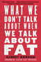 What We Don't Talk About When We Talk About Fat - 9780807014776 by Aubrey Gordon, 9780807014776