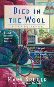 Died in the Wool (A Knitting Mystery) by Mary Kruger, 9781982159993