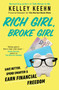 Rich Girl, Broke Girl (Save Better, Spend Smarter, and Earn Financial Freedom) by Kelley Keehn, 9781982160517