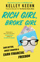 Rich Girl, Broke Girl (Save Better, Invest Smarter, and Earn Financial Freedom) by Kelley Keehn, 9781982160517