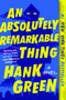 An Absolutely Remarkable Thing (A Novel) by Hank Green, 9781524743468
